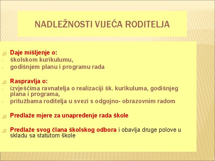 NADLEŽNOSTI VIJEĆA RODITELJA - Daje mišljenje o: školskom kurikulumu, godišnjem planu i programu rada