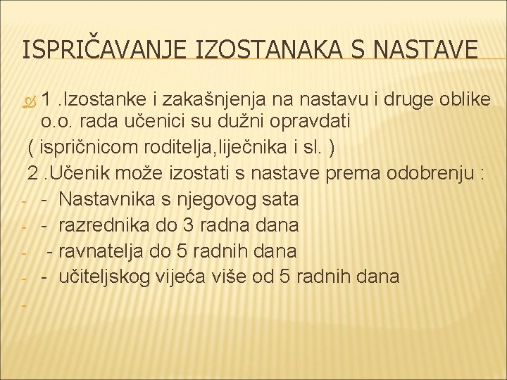 ISPRIČAVANJE IZOSTANAKA S NASTAVE 1. Izostanke i zakašnjenja na nastavu i druge oblike o.