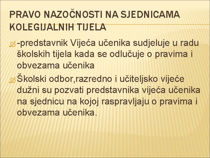 PRAVO NAZOČNOSTI NA SJEDNICAMA KOLEGIJALNIH TIJELA -predstavnik Vijeća učenika sudjeluje u radu školskih tijela