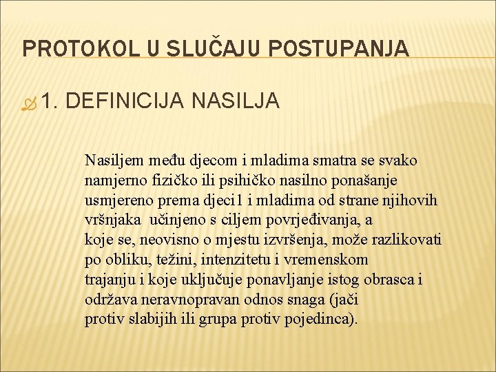 PROTOKOL U SLUČAJU POSTUPANJA 1. DEFINICIJA NASILJA Nasiljem među djecom i mladima smatra se