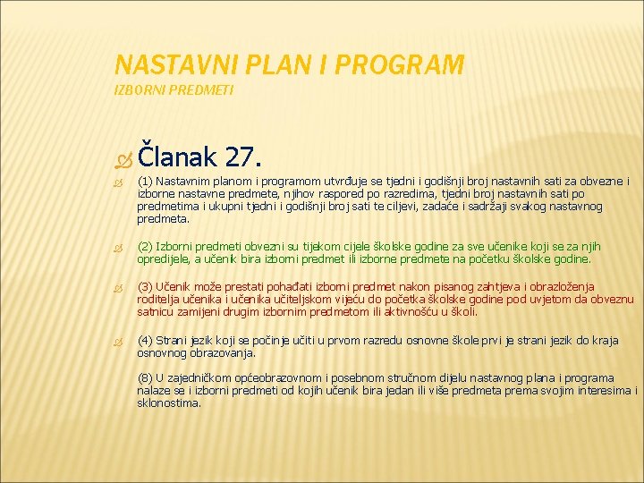 NASTAVNI PLAN I PROGRAM IZBORNI PREDMETI Članak 27. (1) Nastavnim planom i programom utvrđuje