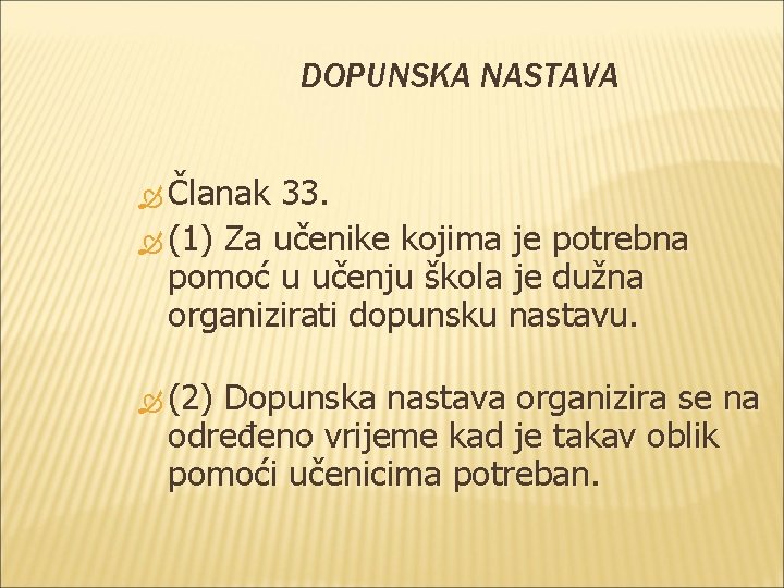 DOPUNSKA NASTAVA Članak 33. (1) Za učenike kojima je potrebna pomoć u učenju škola