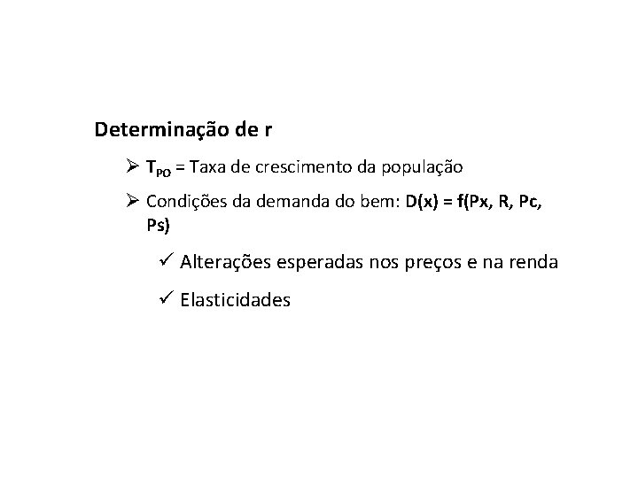 Determinação de r Ø TPO = Taxa de crescimento da população Ø Condições da