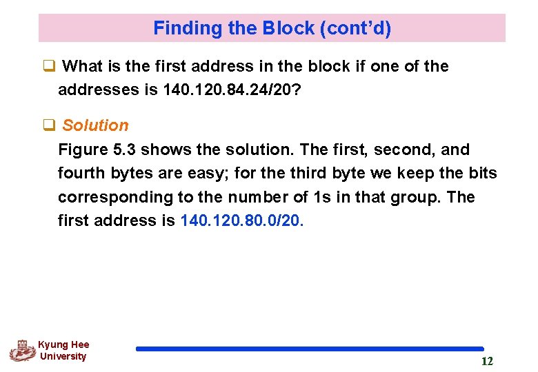 Finding the Block (cont’d) q What is the first address in the block if