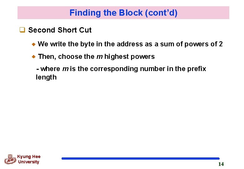 Finding the Block (cont’d) q Second Short Cut We write the byte in the