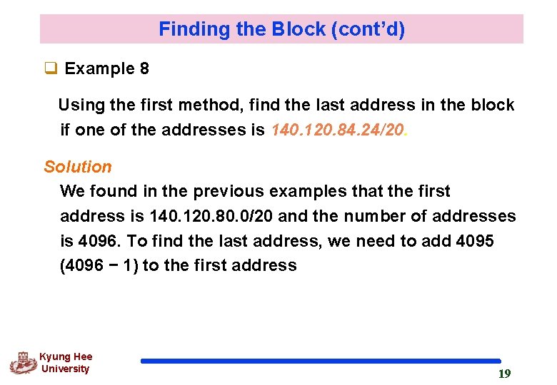 Finding the Block (cont’d) q Example 8 Using the first method, find the last