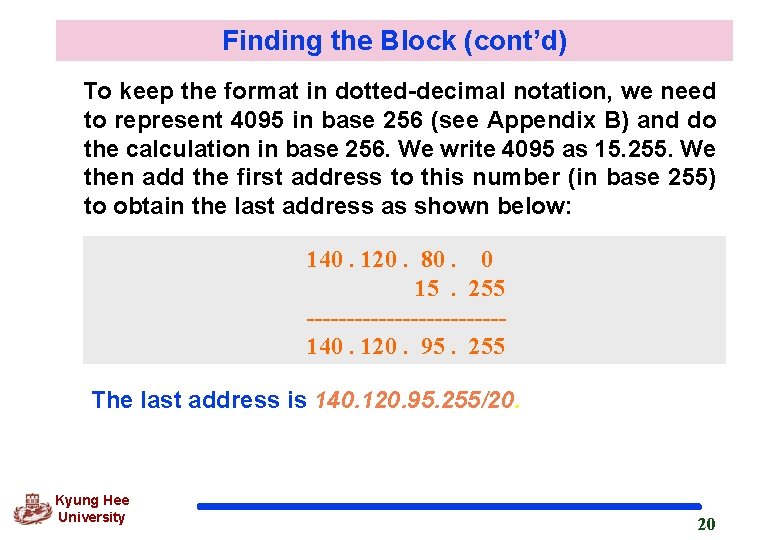 Finding the Block (cont’d) To keep the format in dotted-decimal notation, we need to