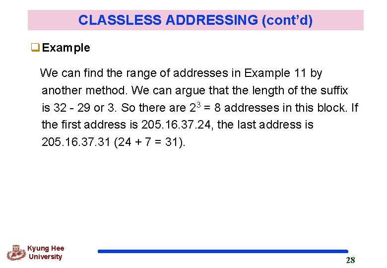 CLASSLESS ADDRESSING (cont’d) q. Example We can find the range of addresses in Example