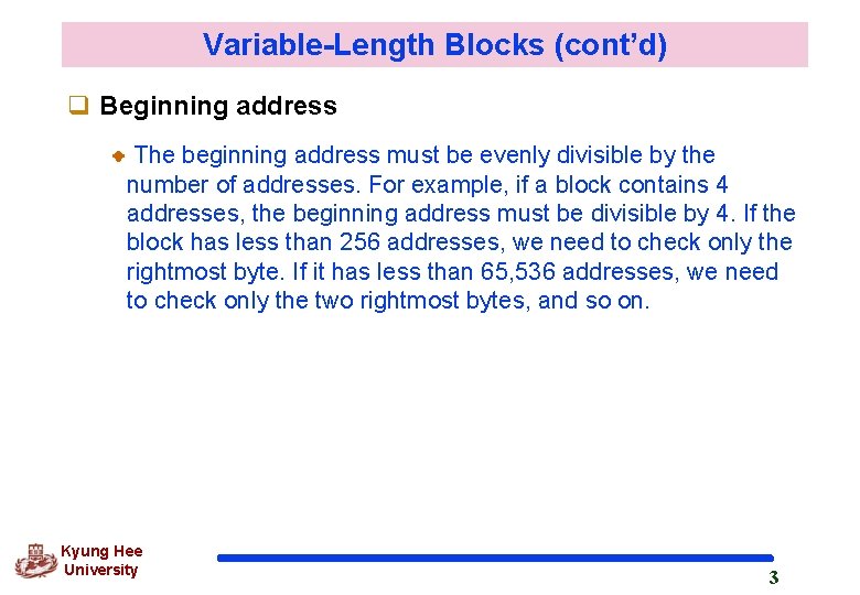 Variable-Length Blocks (cont’d) q Beginning address The beginning address must be evenly divisible by