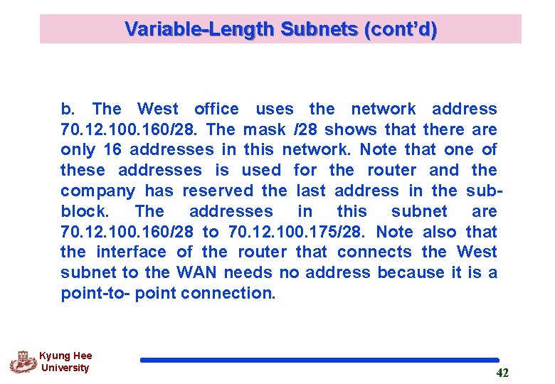 Variable-Length Subnets (cont’d) b. The West office uses the network address 70. 12. 100.