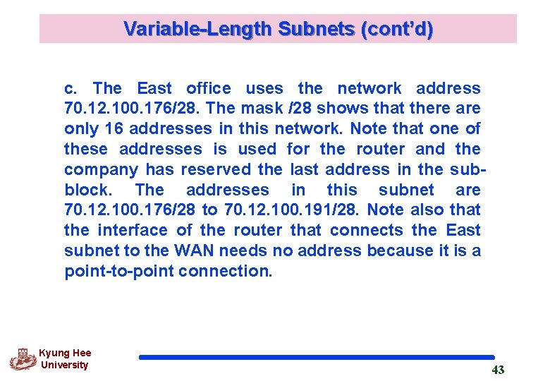 Variable-Length Subnets (cont’d) c. The East office uses the network address 70. 12. 100.
