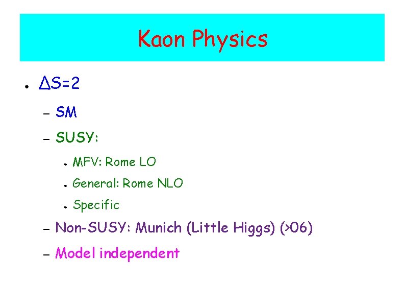 Kaon Physics ● ΔS=2 – SM – SUSY: ● MFV: Rome LO ● General:
