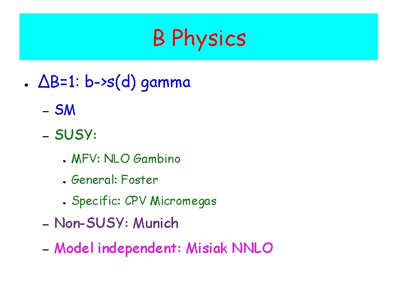 B Physics ● ΔB=1: b->s(d) gamma – SM – SUSY: ● MFV: NLO Gambino