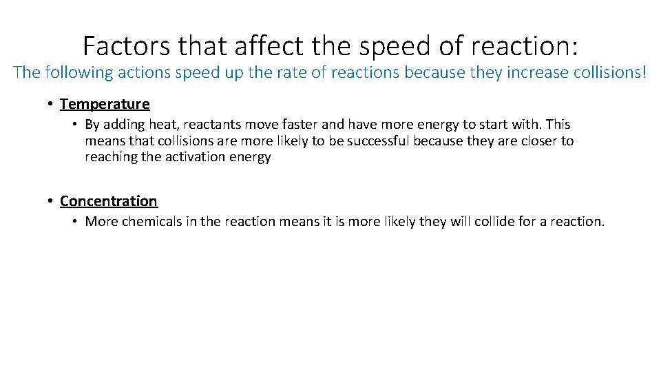 Factors that affect the speed of reaction: The following actions speed up the rate