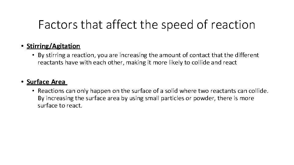 Factors that affect the speed of reaction • Stirring/Agitation • By stirring a reaction,