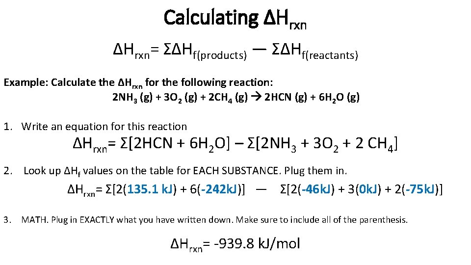 Calculating ΔHrxn= ΣΔHf(products) — ΣΔHf(reactants) Example: Calculate the ΔHrxn for the following reaction: 2
