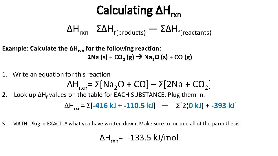 Calculating ΔHrxn= ΣΔHf(products) — ΣΔHf(reactants) Example: Calculate the ΔHrxn for the following reaction: 2
