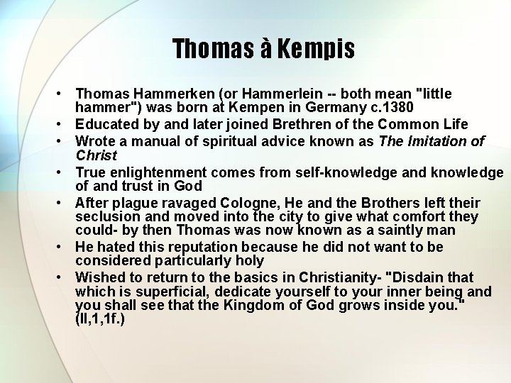 Thomas à Kempis • Thomas Hammerken (or Hammerlein -- both mean "little hammer") was