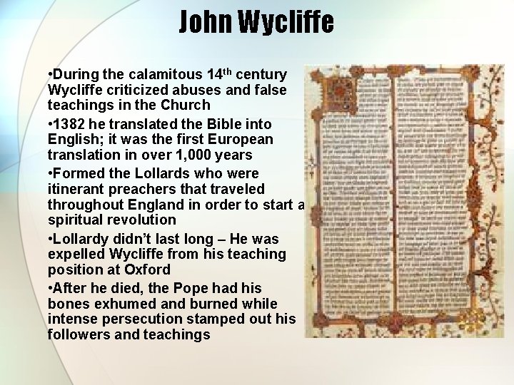 John Wycliffe • During the calamitous 14 th century Wycliffe criticized abuses and false