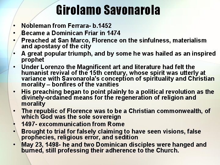 Girolamo Savonarola • Nobleman from Ferrara- b. 1452 • Became a Dominican Friar in
