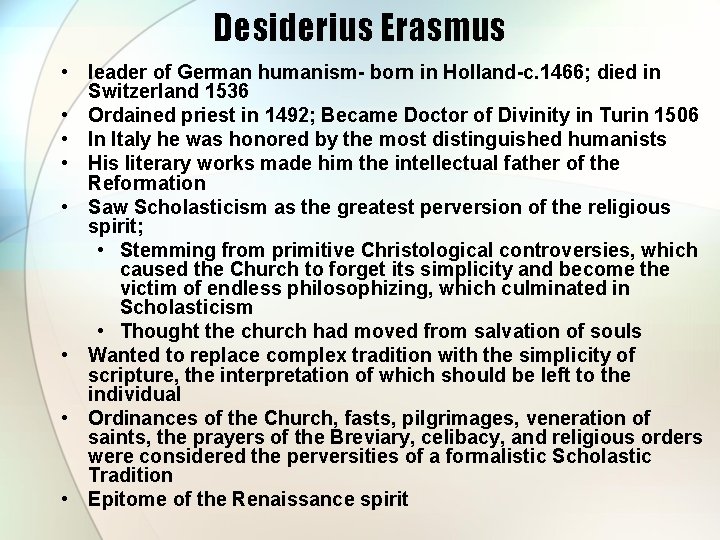 Desiderius Erasmus • leader of German humanism- born in Holland-c. 1466; died in Switzerland