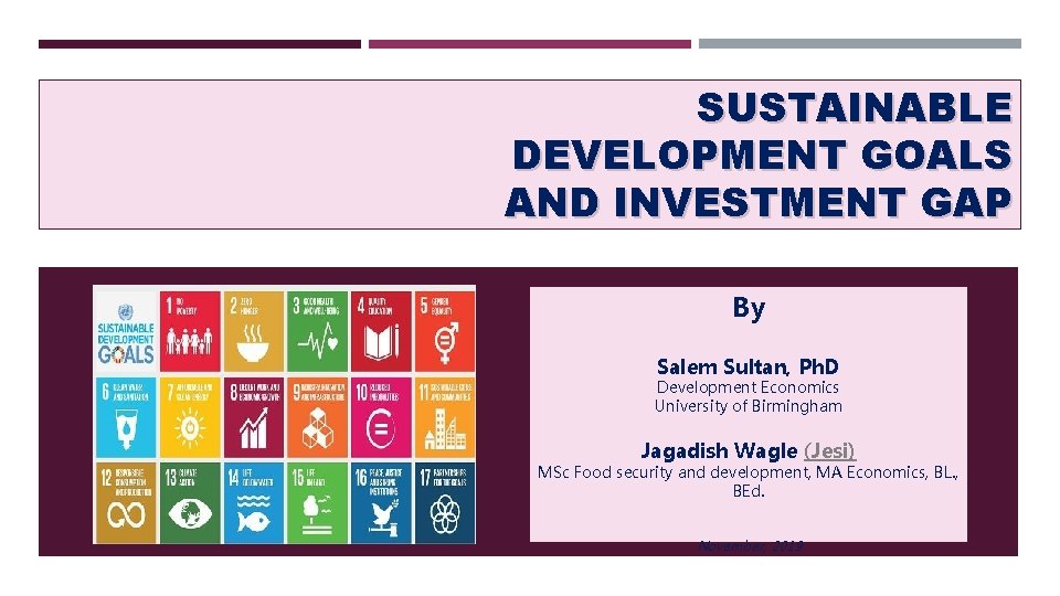 SUSTAINABLE DEVELOPMENT GOALS AND INVESTMENT GAP By Salem Sultan, Ph. D Development Economics University