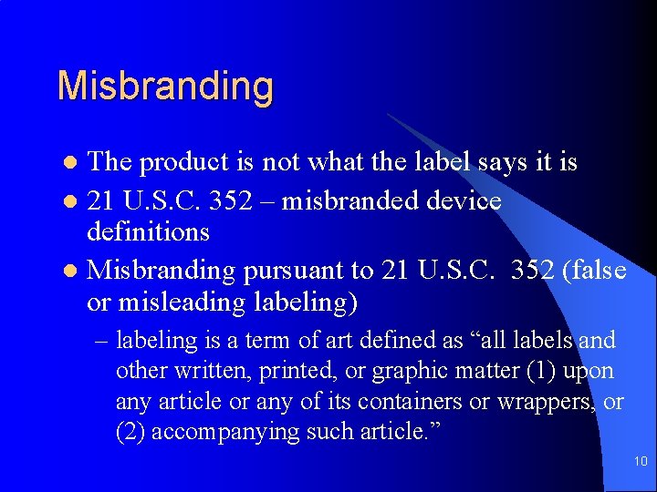 Misbranding The product is not what the label says it is l 21 U.