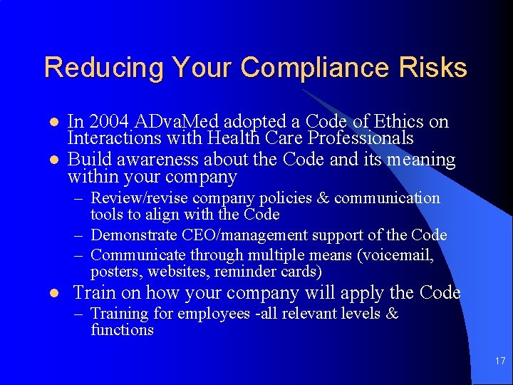 Reducing Your Compliance Risks l l In 2004 ADva. Med adopted a Code of