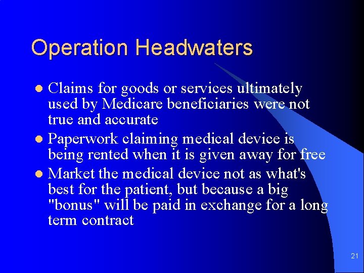 Operation Headwaters Claims for goods or services ultimately used by Medicare beneficiaries were not