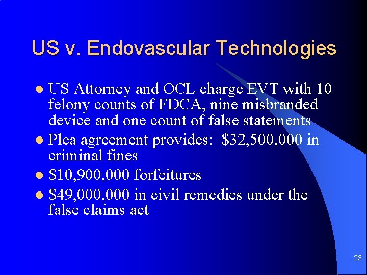 US v. Endovascular Technologies US Attorney and OCL charge EVT with 10 felony counts