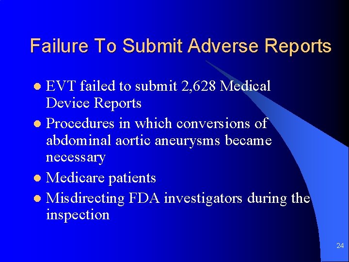 Failure To Submit Adverse Reports EVT failed to submit 2, 628 Medical Device Reports