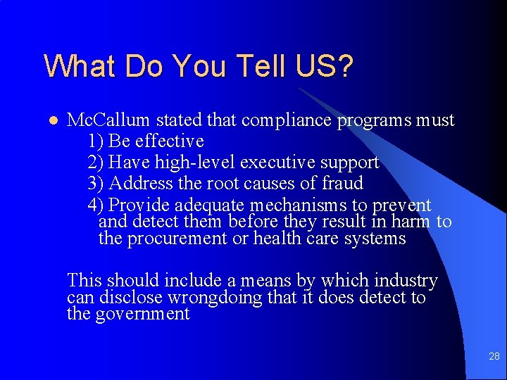 What Do You Tell US? l Mc. Callum stated that compliance programs must 1)