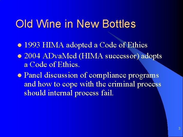 Old Wine in New Bottles 1993 HIMA adopted a Code of Ethics l 2004