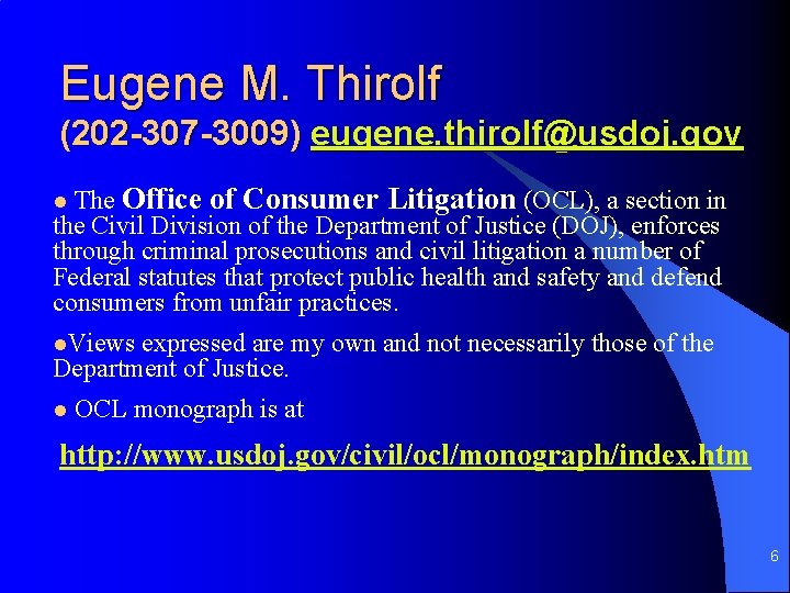 Eugene M. Thirolf (202 -307 -3009) eugene. thirolf@usdoj. gov The Office of Consumer Litigation