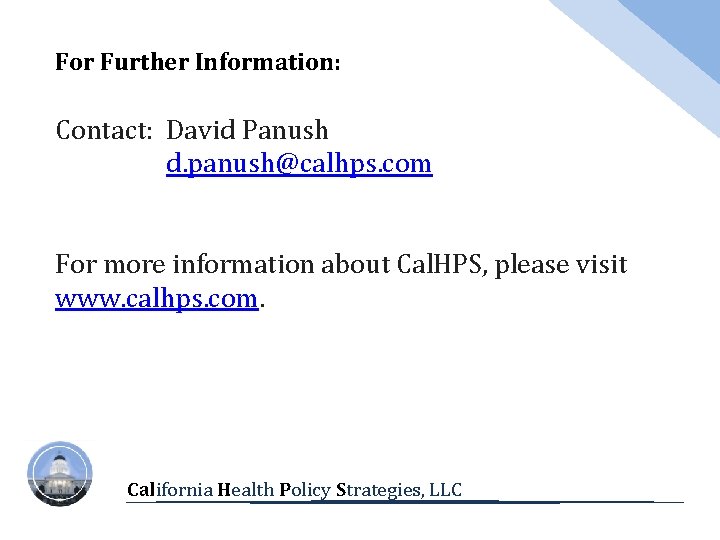 For Further Information: Contact: David Panush d. panush@calhps. com For more information about Cal.