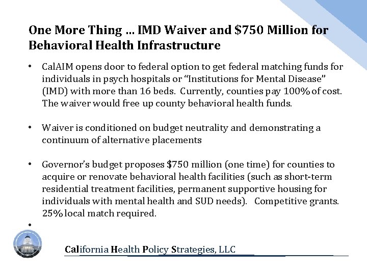 One More Thing … IMD Waiver and $750 Million for Behavioral Health Infrastructure •