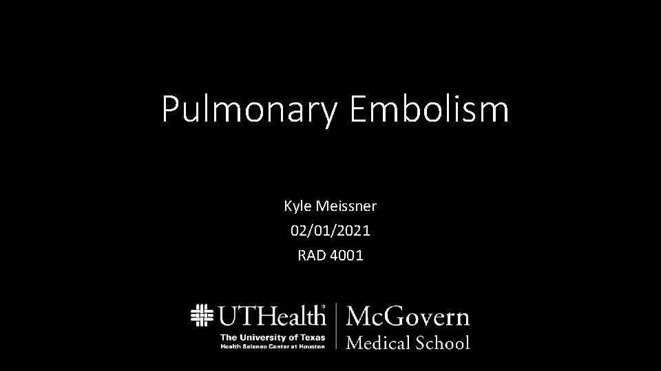 Pulmonary Embolism Kyle Meissner 02/01/2021 RAD 4001 