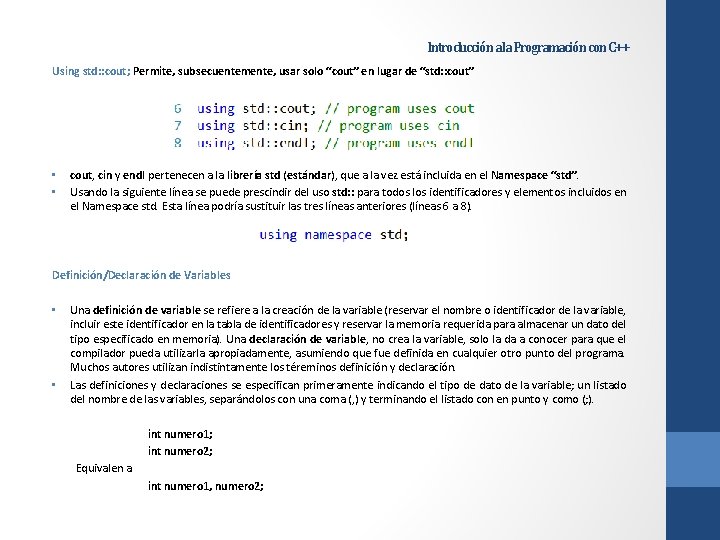 Introducción a la Programación con C++ Using std: : cout; Permite, subsecuentemente, usar solo