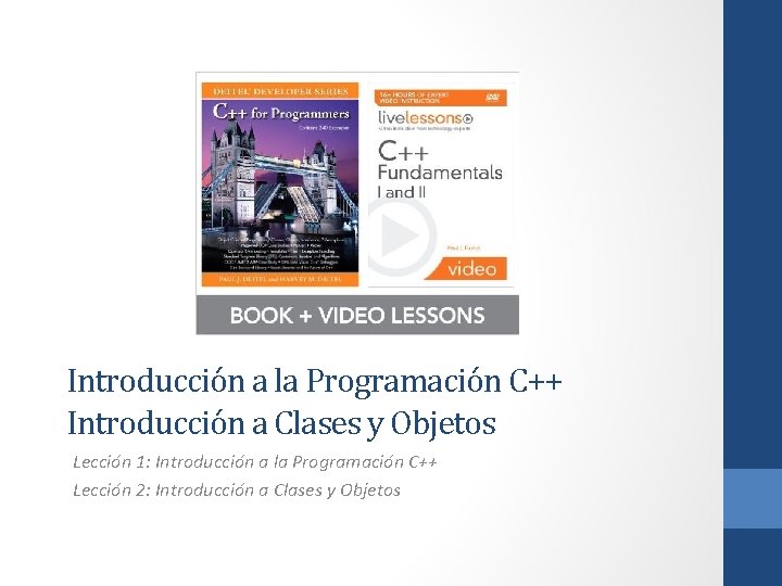 Introducción a la Programación C++ Introducción a Clases y Objetos Lección 1: Introducción a