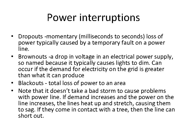 Power interruptions • Dropouts -momentary (milliseconds to seconds) loss of power typically caused by