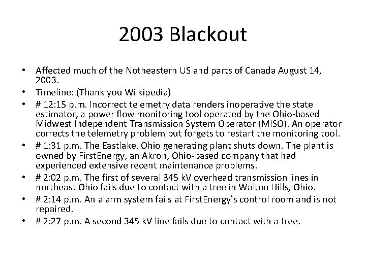 2003 Blackout • Affected much of the Notheastern US and parts of Canada August