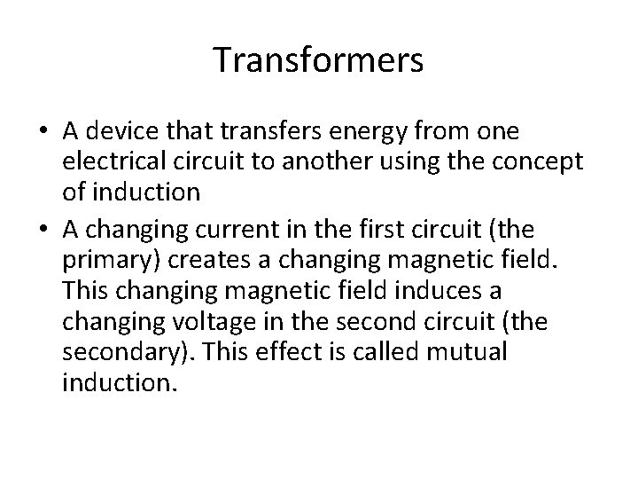 Transformers • A device that transfers energy from one electrical circuit to another using