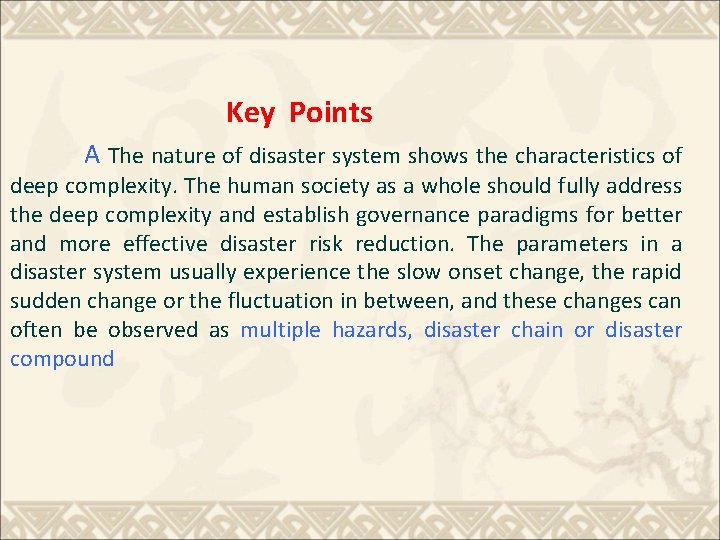 Key Points A The nature of disaster system shows the characteristics of deep complexity.