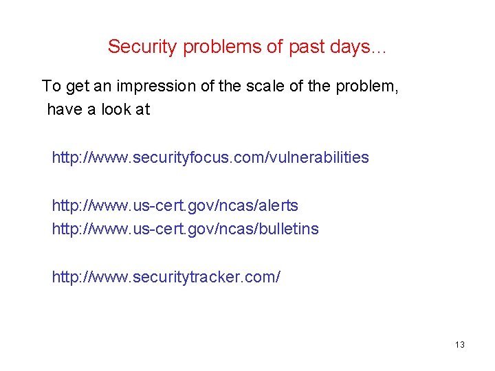Security problems of past days… To get an impression of the scale of the