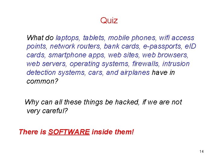 Quiz What do laptops, tablets, mobile phones, wifi access points, network routers, bank cards,
