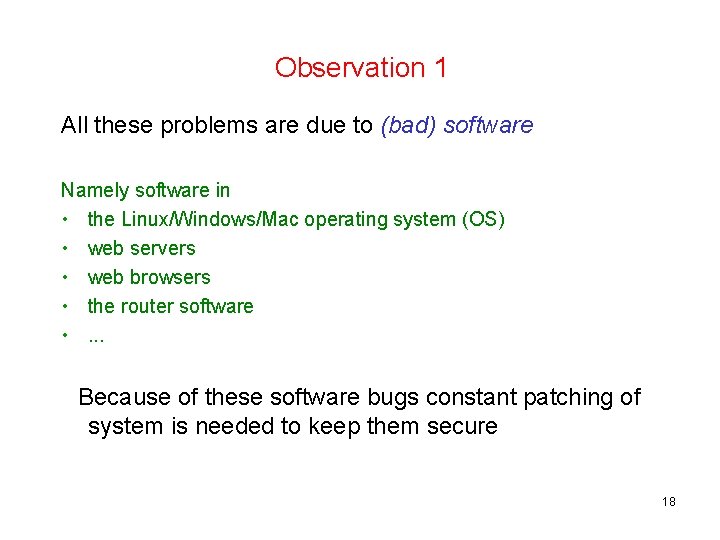 Observation 1 All these problems are due to (bad) software Namely software in •