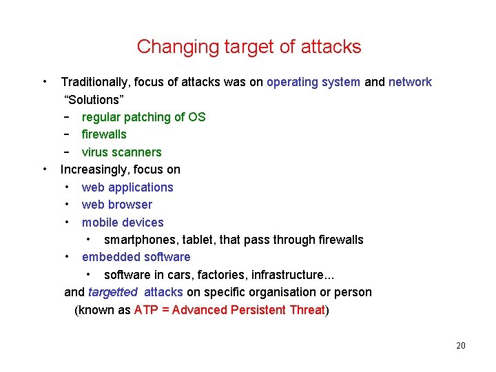 Changing target of attacks • • Traditionally, focus of attacks was on operating system