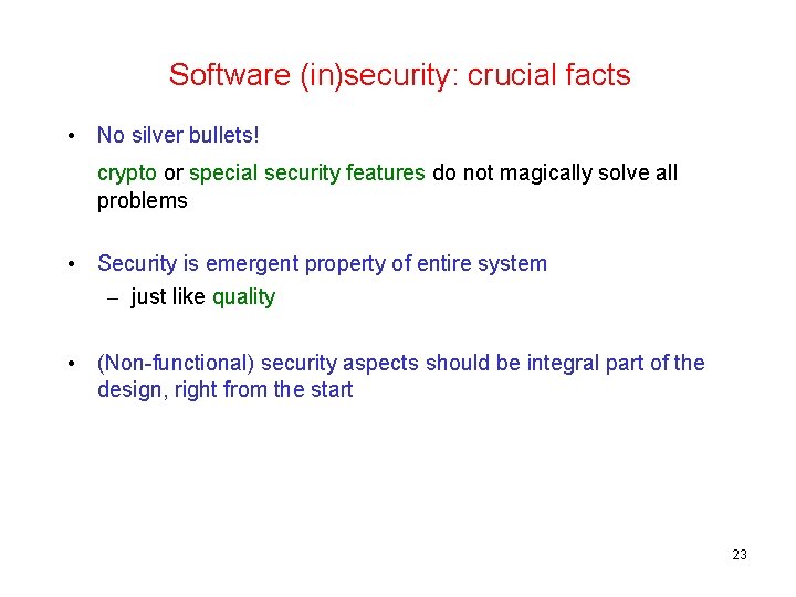 Software (in)security: crucial facts • No silver bullets! crypto or special security features do