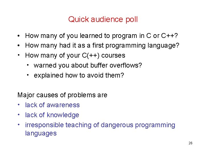 Quick audience poll • How many of you learned to program in C or