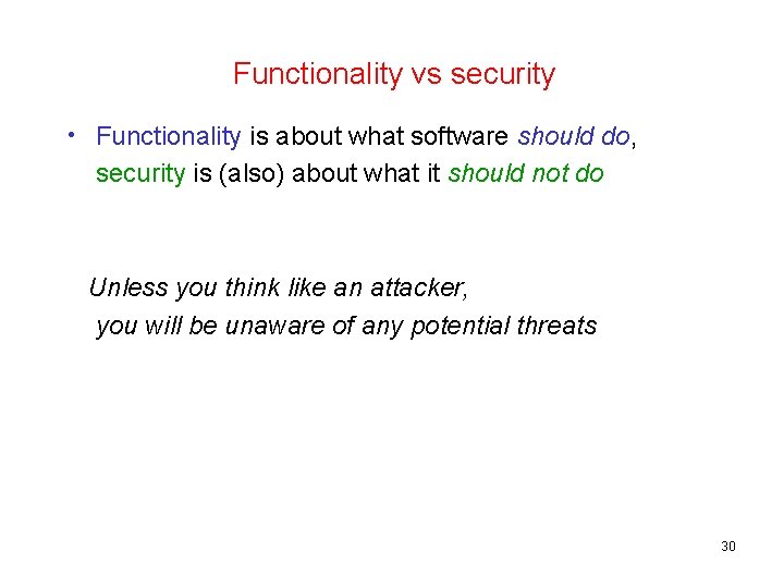 Functionality vs security • Functionality is about what software should do, security is (also)
